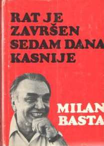 Milan Basta: Rat je završio sedam dana kasnije